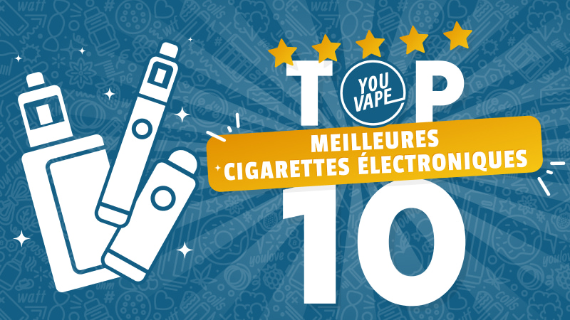 TOP 10 Meilleures cigarettes électroniques