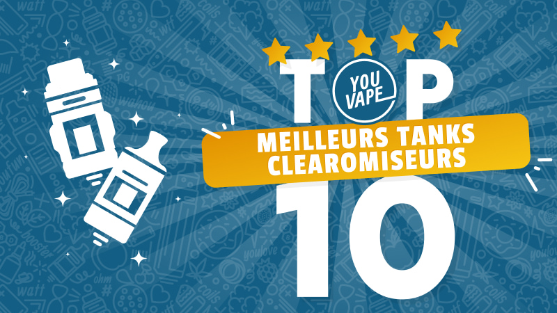 TOP 10 Meilleurs tanks et clearomiseurs